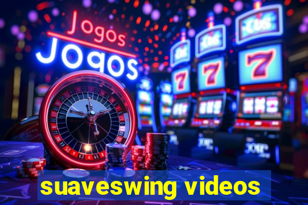 suaveswing videos